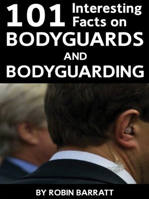 cover image of 101 Interesting Facts on Bodyguards and Bodyguarding
